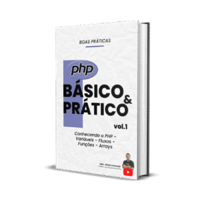 PHP Básico e Prático Vol.1 – Aprenda Programação do Zero com Projetos Reais
