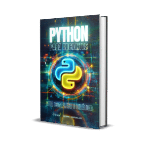 Python para Iniciantes – Guia Completo e Prático para Aprender do Zero